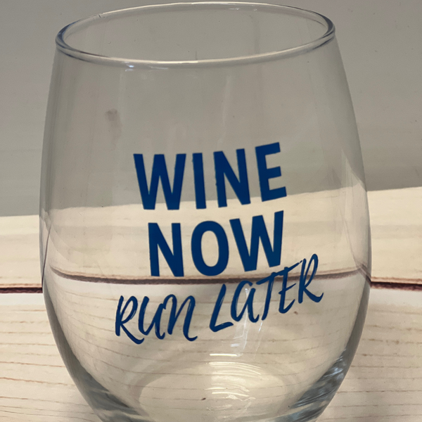Wine Now Run Later Wine Glass